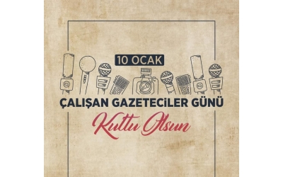 10 Ocak Çalışan Gazeteciler Günü Kutlu Olsun.