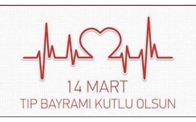 14 Mart Tıp Bayramı Kutlu Olsun.
