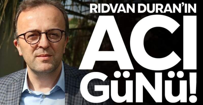 Üyemiz Rıdvan DURAN'a Başsağlığı Diliyoruz.