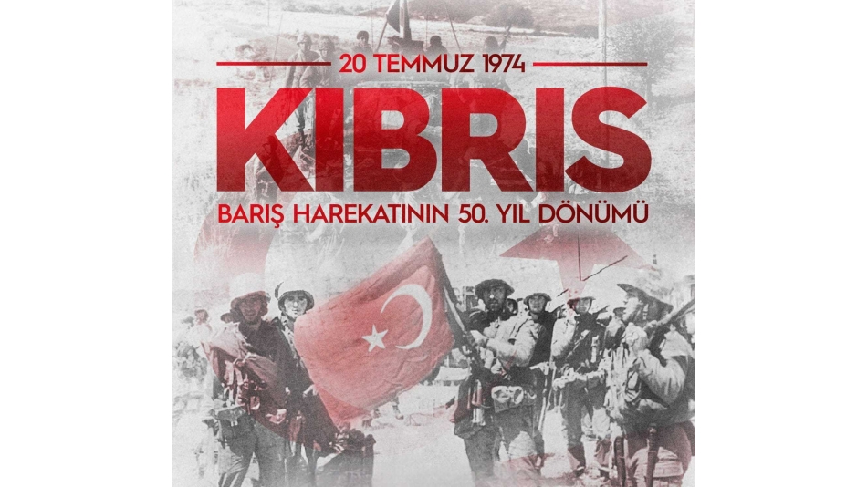 Kıbrıs Barış Harekatı'nın 50'nci Yılı Kutlu Olsun.